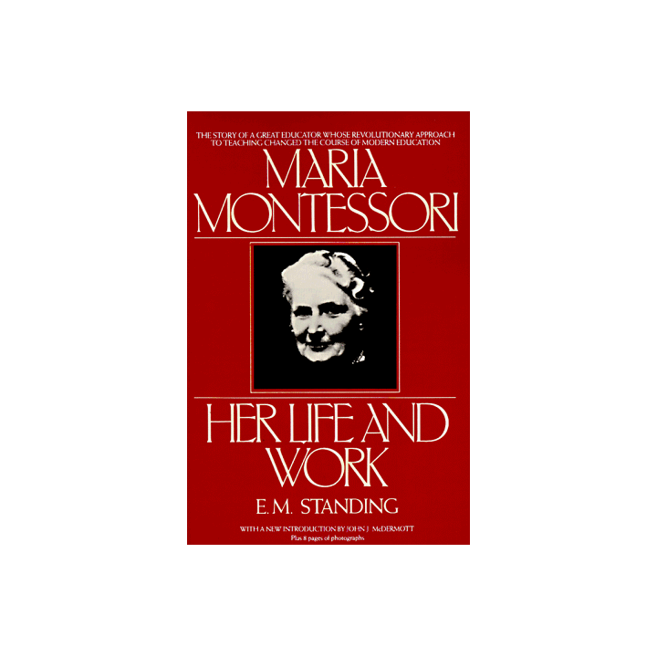 Maria Montessori: Life And Work (Plume)